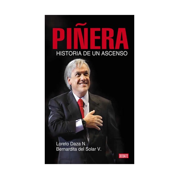 La portada del libro “Piñera: Historia de un ascenso” de las periodistas Loreto Daza y Bernardita del Solar.