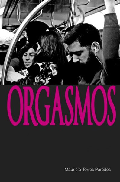 “Orgasmos” , el libro que expresa como «tensión sexual» los cambios de Chile