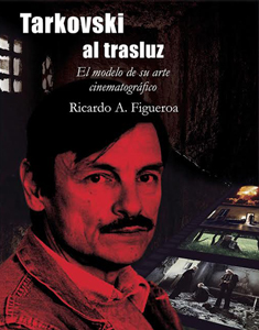 Libro “Tarkovski al trasluz”: El cine como acto de pureza