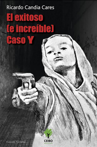 «El exitoso (e increíble) caso Y», la nueva novela de Ricardo Candia