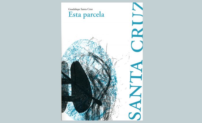«Esta parcela» obra póstuma de Guadalupe Santa Cruz
