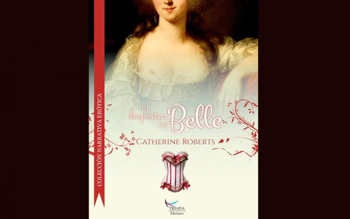 La exaltación del deseo en “El despertar de Belle” de Catherine Roberts