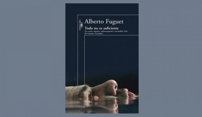 Crítica literaria: “Todo no es suficiente”, el último libro de Alberto Fuguet