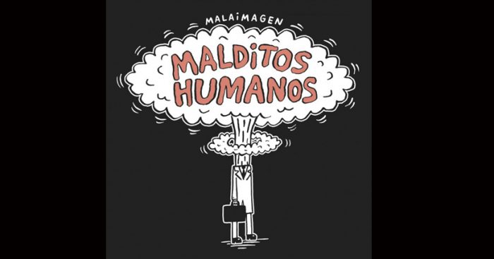 «Malditos humanos», el libro de Malaimagen que se ríe de lo peor de lo nuestro