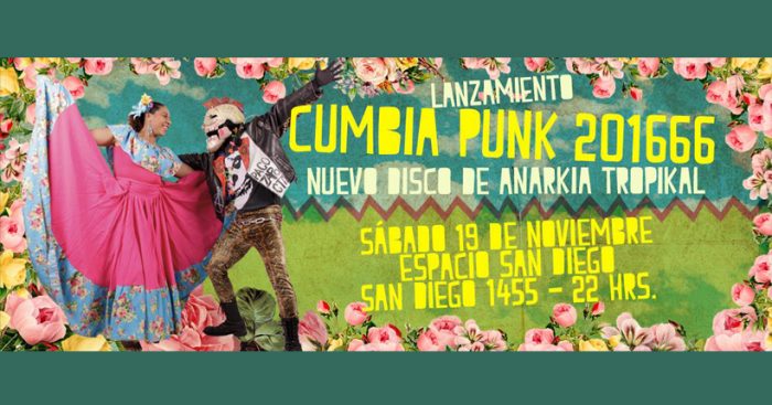Lanzamiento disco «Cumbiapunk 201666» de Anarkia Tropikal en Espacio San Diego