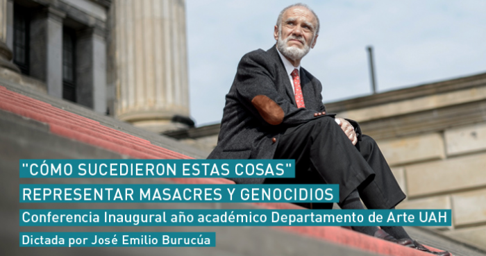 Conferencia “Cómo sucedieron estas cosas” Representar masacres y genocidios en Universidad Alberto Hurtado