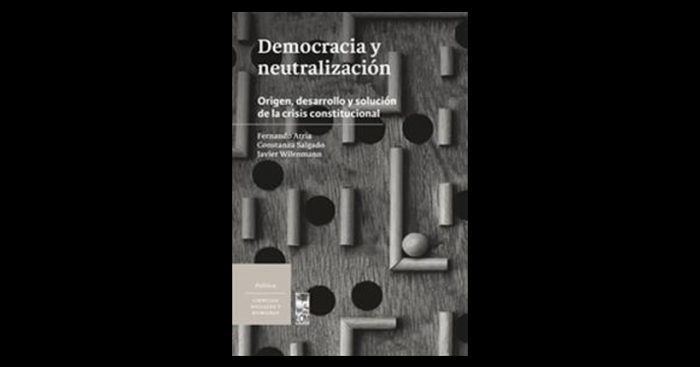 Libro «Democracia y neutralización» de Fernando Atria y otros