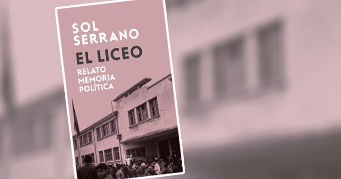 Libro «El liceo. Relato, memoria, política» de Sol Serrano