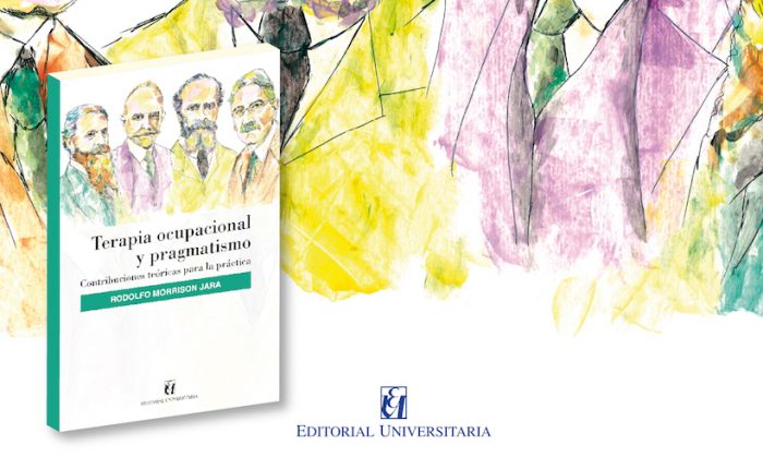 Lanzamiento libro «Terapia ocupacional y pragmatismo» de Rodolfo Morrison Jara en Casa Central de la U. de Chile
