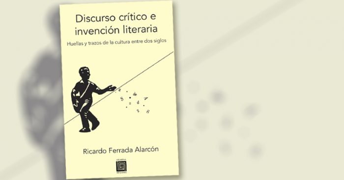 Libro «Discurso crítico e invención literaria. Huellas y trazos de la cultura entre dos siglos»
