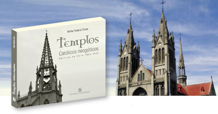 Libro rescata el valor patrimonial de la arquitectura de los iglesias neogóticas de Santiago