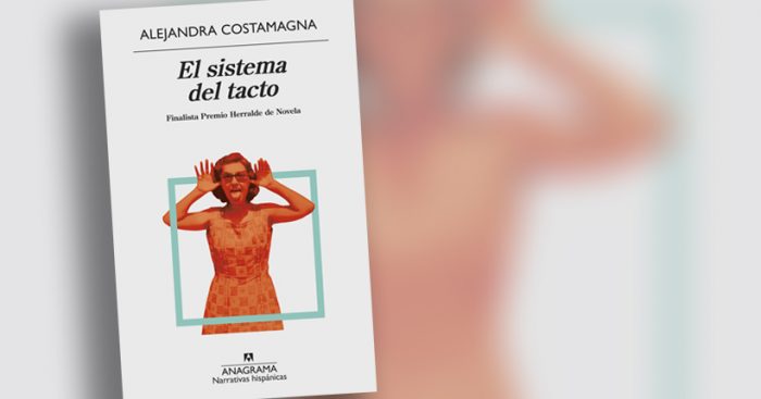 Libro “El sistema del tacto” de Alejandra Costamagna: el resplandor de la memoria
