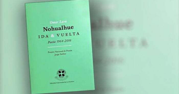 Libro «Nohualhue Ida & Vuelta» de Omar Lara: no hay muerte en la memoria