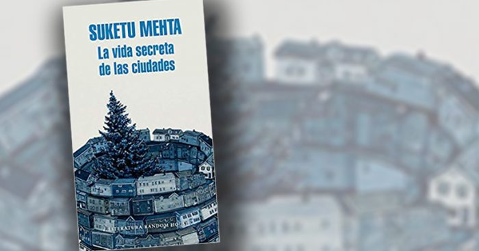 Libro “La vida secreta de las ciudades” de Suketu Mehta: un hogar en el nuevo mundo