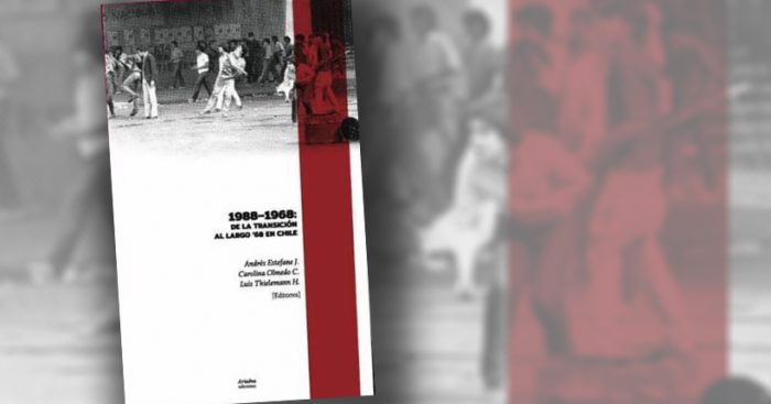 Libro “1988 – 1968: de la Transición al ‘68 en Chile”: La historia desde un espejo retrovisor