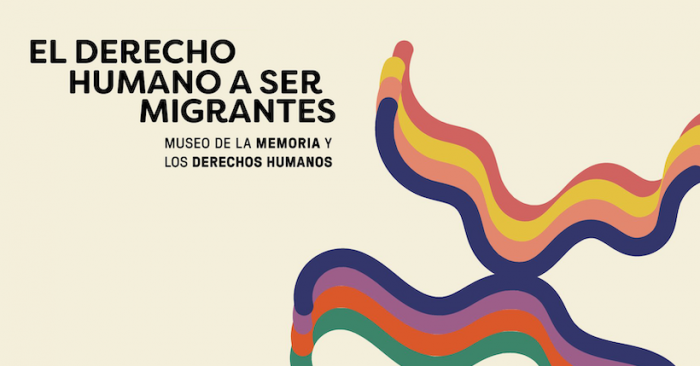 Conversatorios “Migración, exilio y desarraigo: el derecho humano a ser migrantes” en Museo de la Memoria