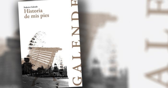 Cuerpo, memoria y política en “Historia de mis pies” de Federico Galende