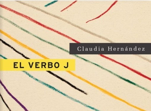 Claudia Hernández, autora de “El verbo J”: “La transexualidad es un hecho y un derecho que se planta y sobrevive a las embestidas de la intolerancia”