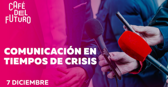 Café del Futuro: ¿Cómo comunicar en tiempos de crisis? en FIIS2019