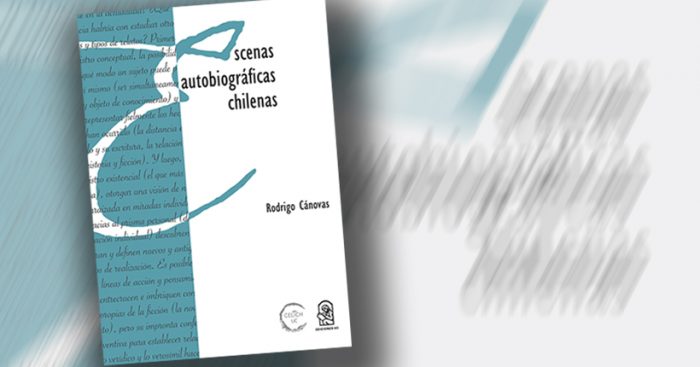 Critica a libro “Escenas autobiográficas chilenas” de Rodrigo Cánovas: revisiones críticas a escrituras y subjetividades
