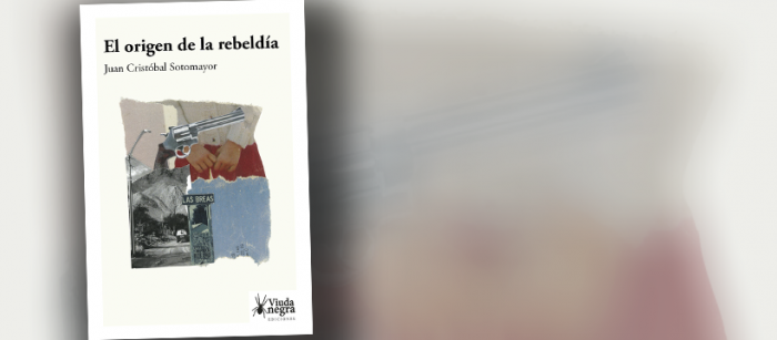 Crítica a libro “El origen de la rebeldía” de Juan Cristóbal Sotomayor: explosiones ¿imprevistas?