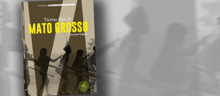 Crítica a libro “Tierras Altas de Mato Grosso” de Armando Salgado: en nosotros todo se incendia
