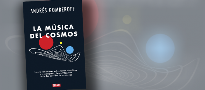 Libro «La música del cosmos»: el divulgador científico Andrés Gomberoff revisa la relación entre música y el universo