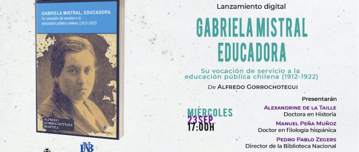 Presentación del libro «Gabriela Mistral, educadora» de Alfredo Gorrochotegui vía online