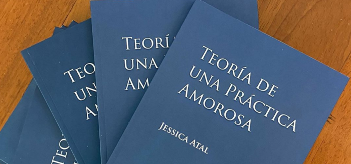 Jessica Atal en Teoría de una práctica amorosa: “la poesía desde su espacio revolucionario, contribuye a expandir la conciencia sobre el valor de la mujer y el lugar que ella debe ocupar con todo el respeto que merece”