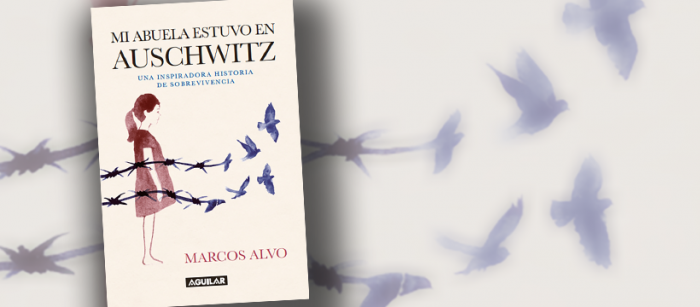 Libro «Mi abuela estuvo en Auschwitz» de Marcos Alvo: Una inspiradora historia de sobrevivencia  