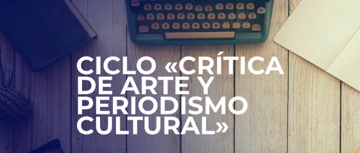 Ciclo «Crítica de Arte y periodismo Cultural» vía online