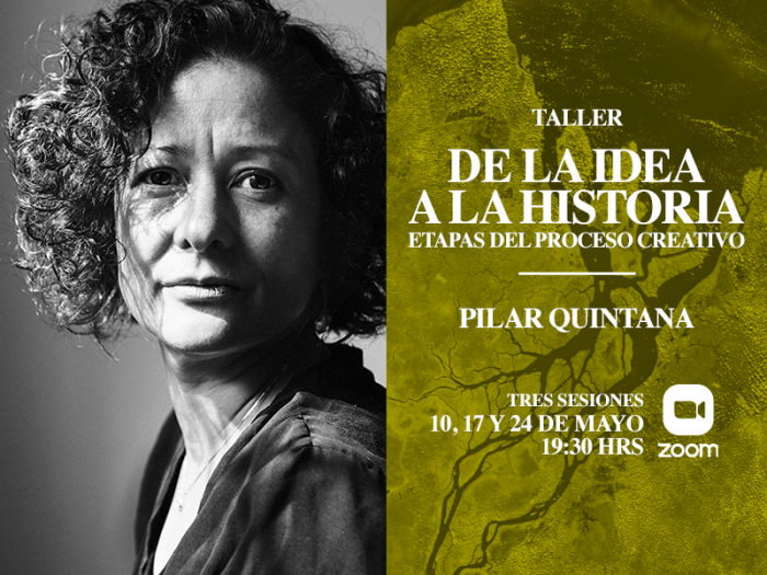 Taller «De la Idea a la Historia» por Pilar Quintana