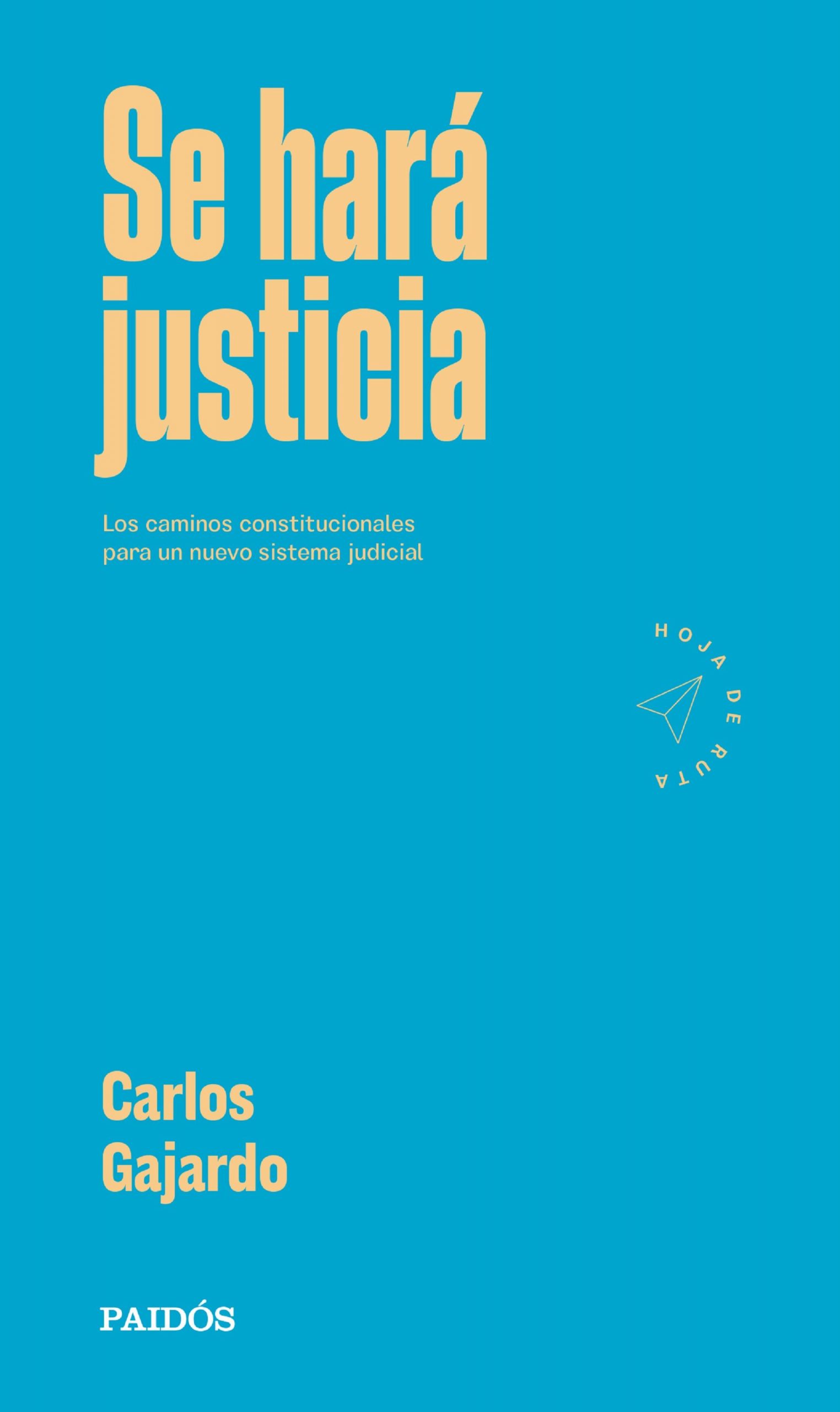 Se hará justicia”, del ex fiscal Carlos Gajardo: una propuesta para un  mejor sistema judicial