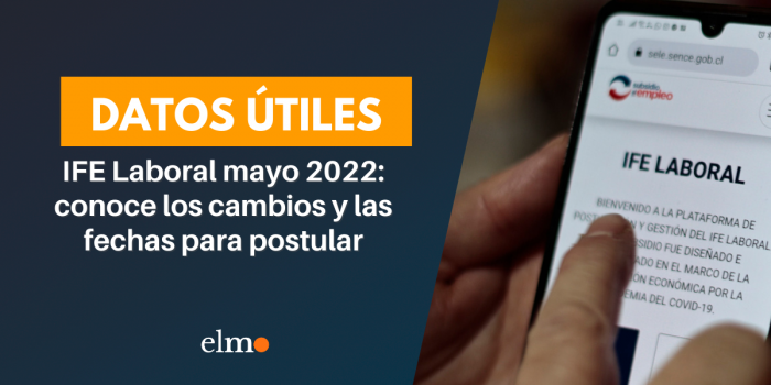 IFE Laboral mayo 2022: conoce los cambios y las fechas para postular