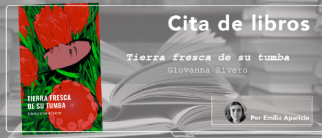 Cita de libros| "Tierra fresca de su tumba" de la escritora boliviana Giovanna Rivero, sacar belleza de lo horroroso