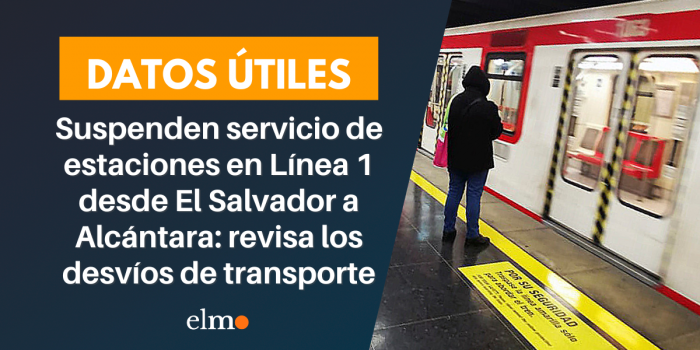 Suspenden servicio de estaciones en Línea 1 desde El Salvador a Alcántara: revisa los desvíos de transporte