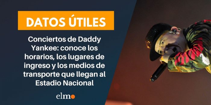 Conciertos de Daddy Yankee: conoce los horarios, los lugares de ingreso y los medios de transporte que llegan al Estadio Nacional