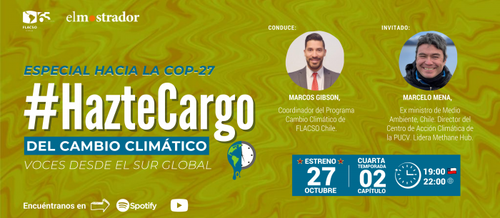 #HazteCargo del cambio climático, especial camino a la COP-27”: entrevista a Marcelo Mena