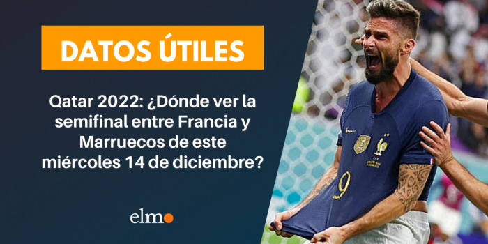 Qatar 2022: ¿Dónde ver la semifinal entre Francia y Marruecos de este miércoles 14 de diciembre?