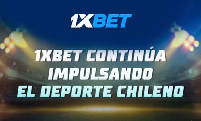 La publicidad de 1xBet estará presente en los partidos del Campeonato de Chile
