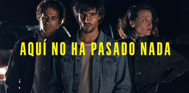 Film “Aquí no ha pasado nada” online