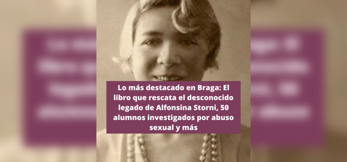 Lo más destacado de la semana en Braga: el libro que rescata el desconocido legado de Alfonsina Storni, 50 alumnos investigados por abuso sexual y más