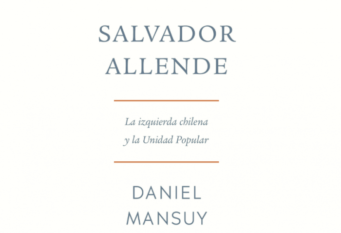 Por qué leer con precaución “Salvador Allende, la izquierda chilena y la Unidad Popular”