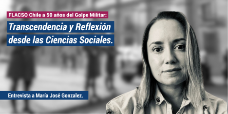 María José González, investigadora de Flacso: “el gobierno militar dejó un clivaje importantísimo”