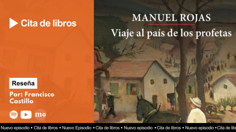 “Viaje al país de los profetas” de Manuel Rojas, una travesía de comprensión