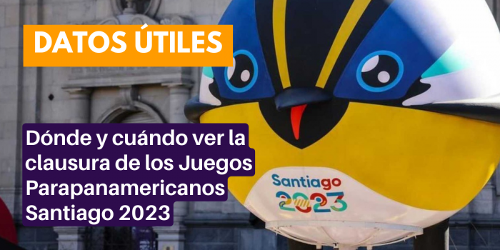 Dónde y cuándo ver la clausura de los Juegos Parapanamericanos Santiago 2023