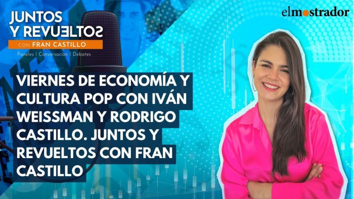 Juntos y Revueltos con Iván Weissman y Rodrigo Castillo: economía, cultura pop y más