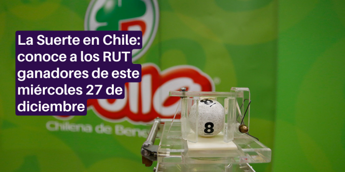 La Suerte en Chile: conoce a los RUT ganadores de este miércoles 27 de diciembre