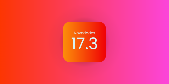 Novedades de iOS 17.3: ¿Ya tienes la nueva actualización?