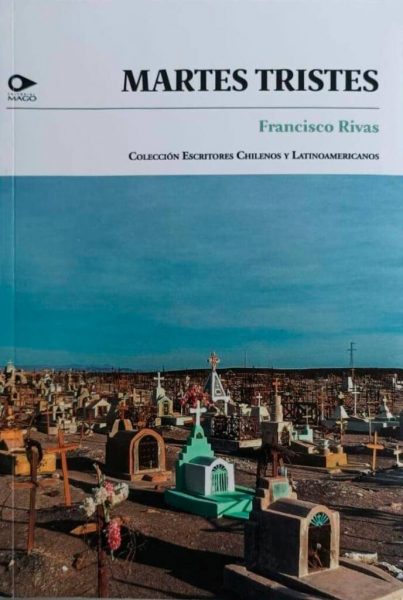 “Martes tristes” de Francisco Rivas: la historia de Ricaventura, pueblo mítico de Atacama